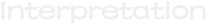 Interpretation